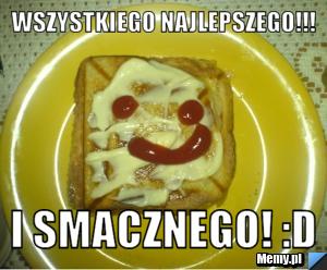 Wszystkiego Najlepszego!!! I smacznego! :D