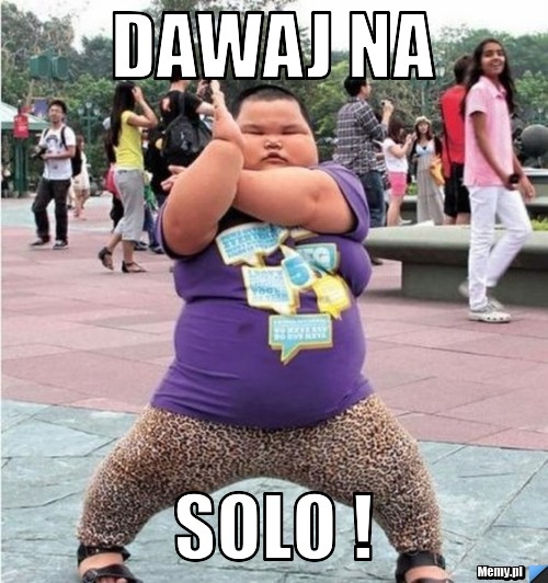 Dawaj na  SOLO ! 