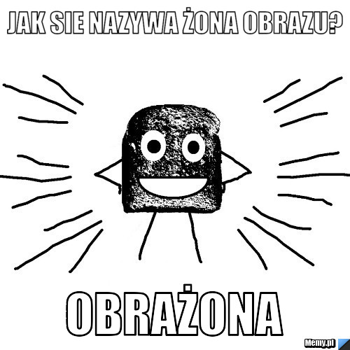 Jak sie nazywa żona obrazu? Obrażona