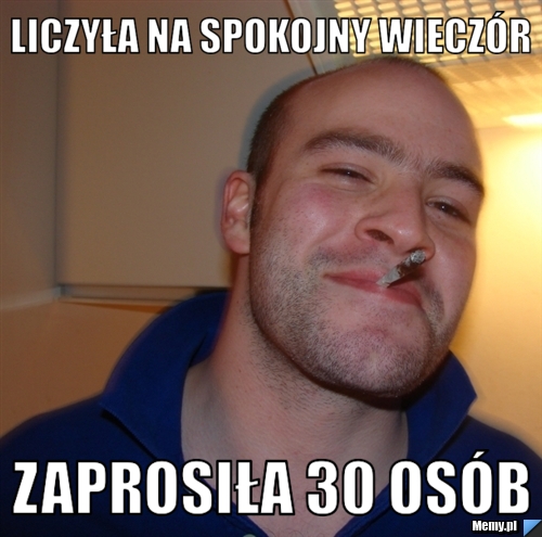 Liczyła na spokojny wieczór zaprosiła 30 osób