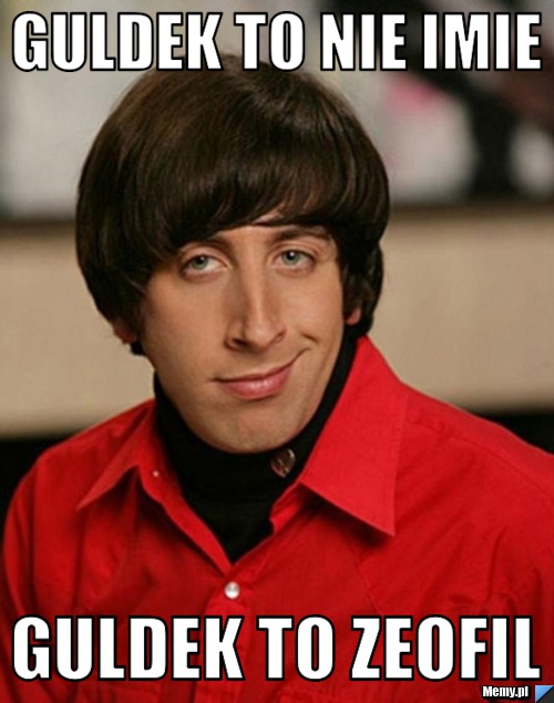 Guldek to nie imie Guldek to Zeofil