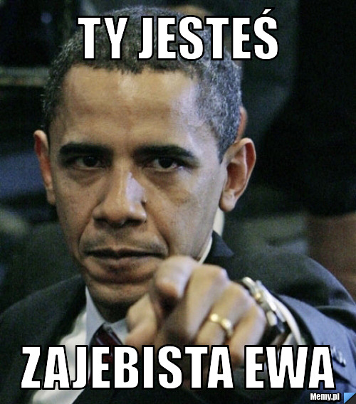 Ty jesteś  zajebista Ewa 