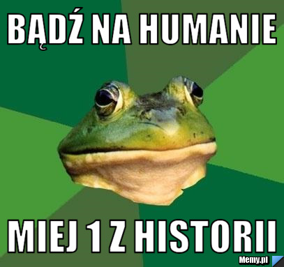 Bądź na humanie miej 1 z historii