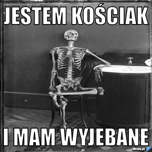 Jestem kościak i mam wyjebane