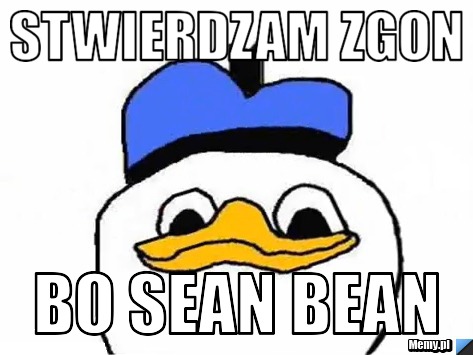 Stwierdzam zgon bo sean bean