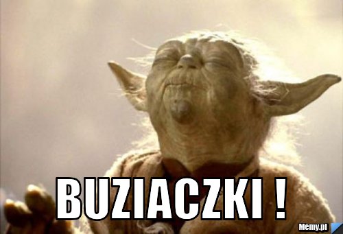  Buziaczki !