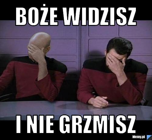 Boże widzisz i nie grzmisz