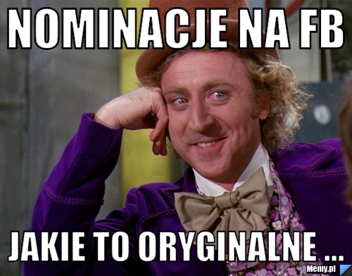 Nominacje na fb jakie to oryginalne ... 