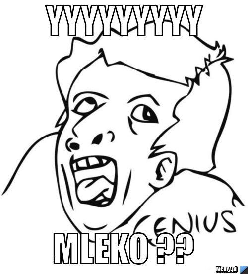 YYYYYYYYy Mleko ??