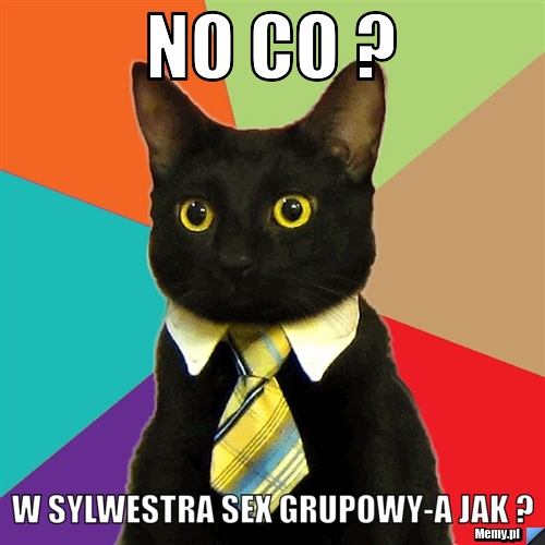 No co ? w sylwestra sex grupowy-a jak ?