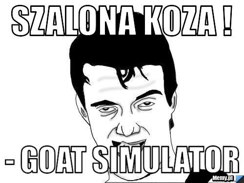 Szalona koza ! - goat simulator