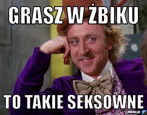 Grasz w żbiku to takie seksowne