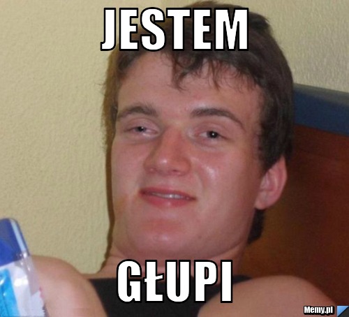 Jestem głupi