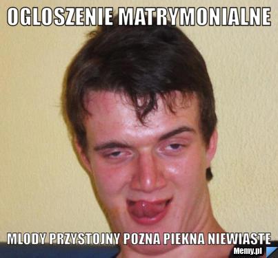 OGLOSZENIE MATRYMONIALNE MLODY PRZYSTOJNY POZNA PIEKNA NIEWIASTE