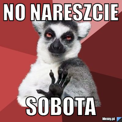 No nareszcie  Sobota