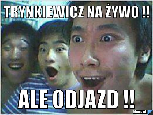 Trynkiewicz na żywo !! Ale odjazd !!