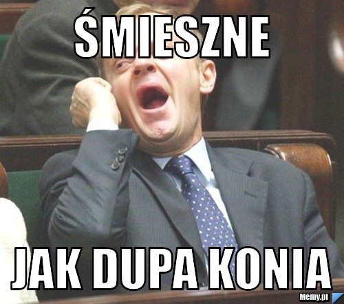 śmieszne  jak dupa konia