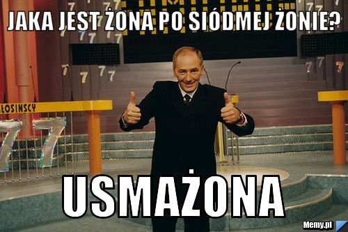 Jaka jest żona po siódmej żonie? usmażona