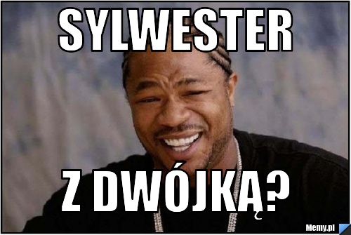 Sylwester z dwójką?