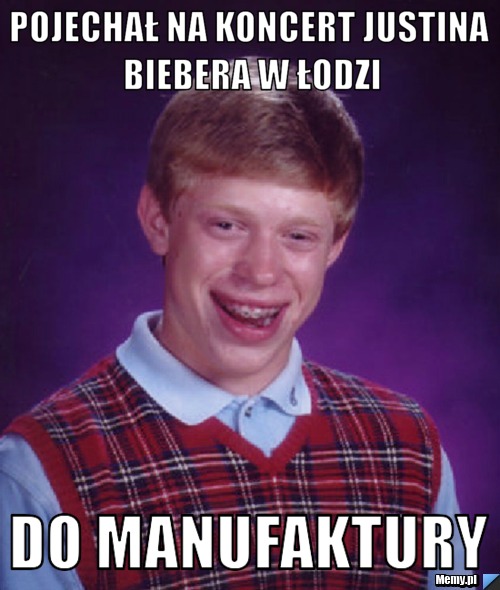 Pojechał na koncert justina biebera w łodzi do manufaktury