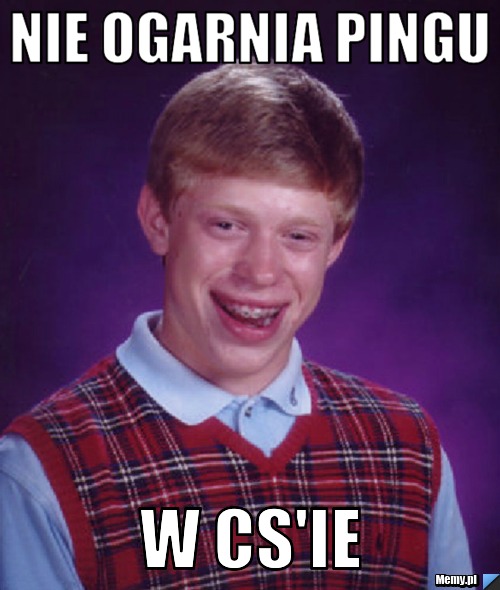Nie ogarnia pingu w cs'ie 