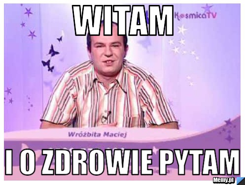 WITAM  I O ZDROWIE PYTAM