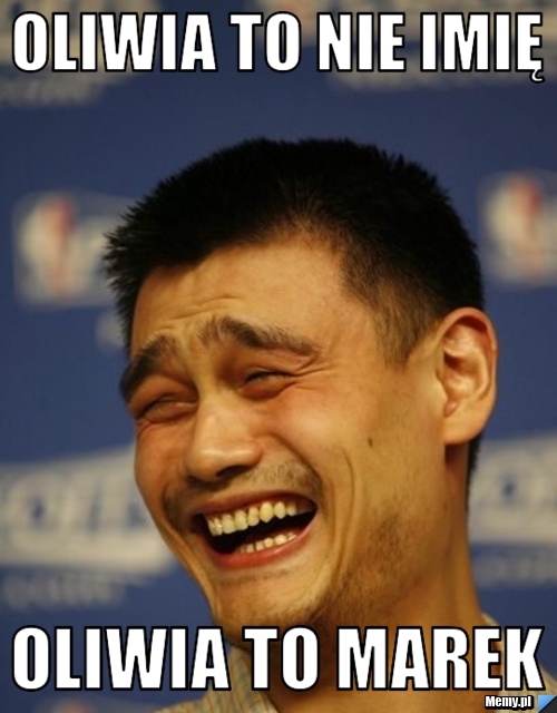 OLIWIA TO NIE IMIĘ OLIWIA TO MAREK