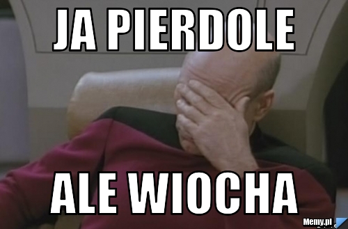 Ja Pierdole Ale Wiocha