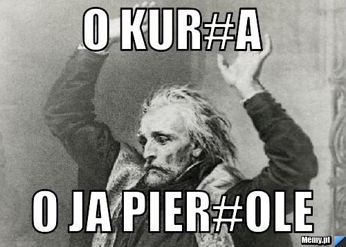 O kur#a o ja pier#ole