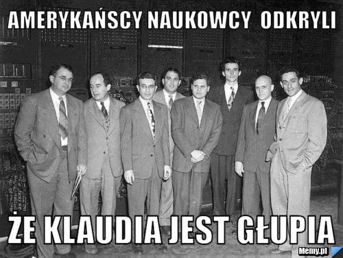 Amerykańscy naukowcy  odkryli  że klaudia jest głupia 