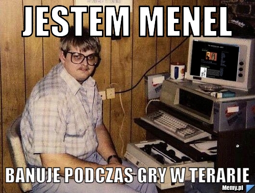 Jestem Menel Banuje podczas gry w terarie