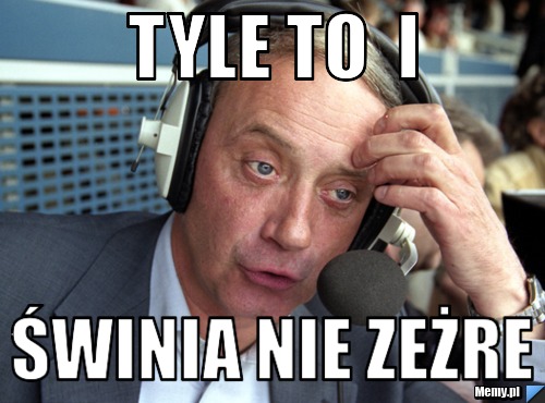 Tyle to  i  świnia nie zeżre