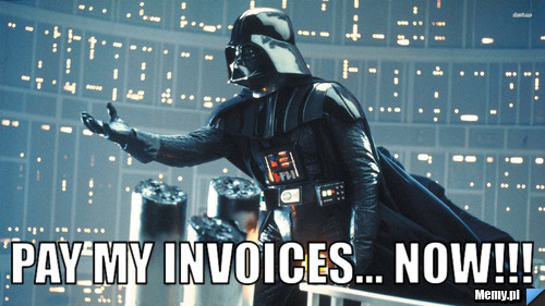  Pay my invoices... NOW!!!