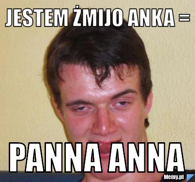 Jestem Żmijo Anka = PANNA ANNA