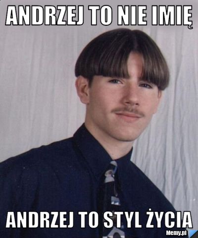 Andrzej to nie imię Andrzej to styl życia