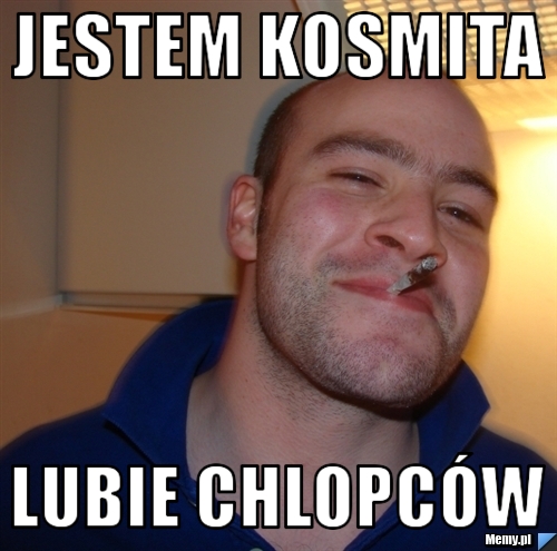 JESTEM KOSMITA  lubie chlopców 