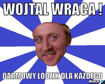 WOJTAL WRACA ! DARMOWY LODZIK DLA KAŻDEGO