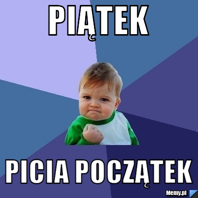 Piątek picia początek
