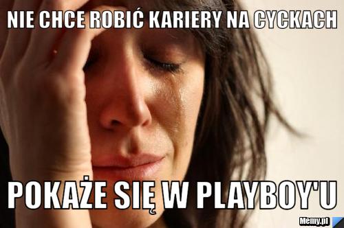 Nie chce robić kariery na cyckach pokaże się w Playboy'u