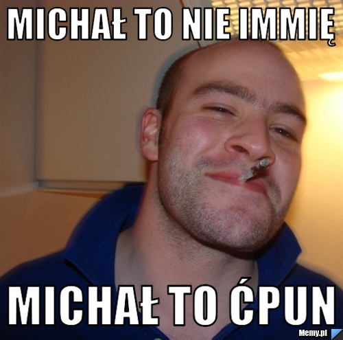 Michał To Nie immię  Michał To Ćpun