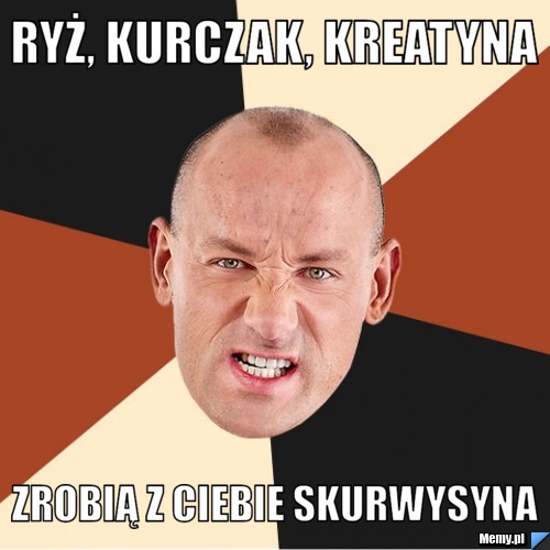 Ryż, kurczak, kreatyna zrobią z ciebie skurwysyna
