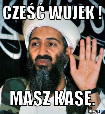 Cześć wujek ! Masz kasę.
