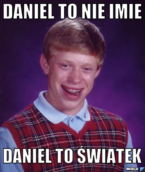 Daniel to nie Imie  Daniel to Świątek