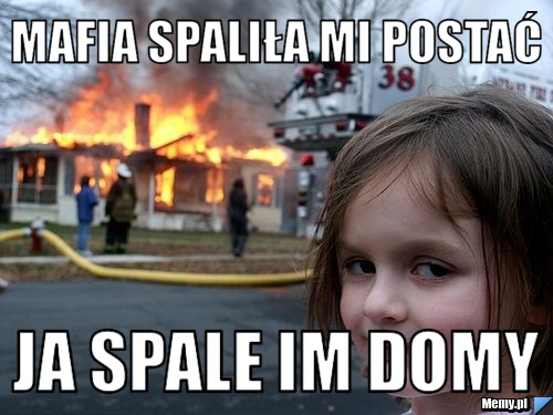 Mafia spaliła mi postać Ja spale im domy