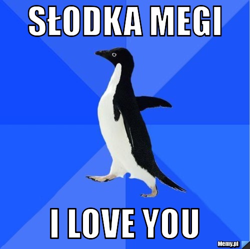 Słodka Megi I LOVE YOU 