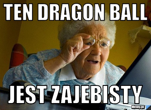 Ten Dragon ball jest zajebisty 