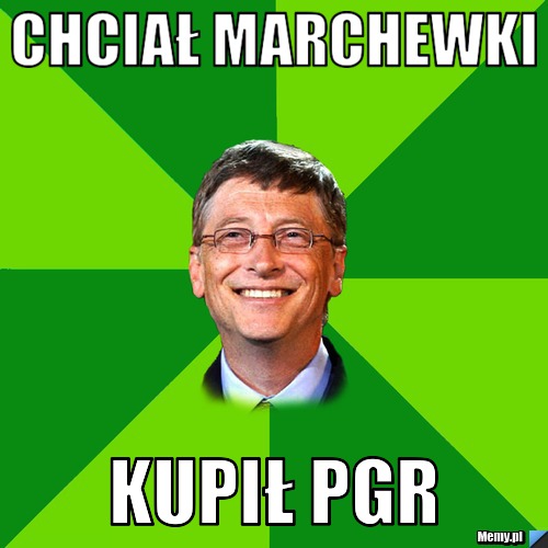Chciał marchewki kupił pgr