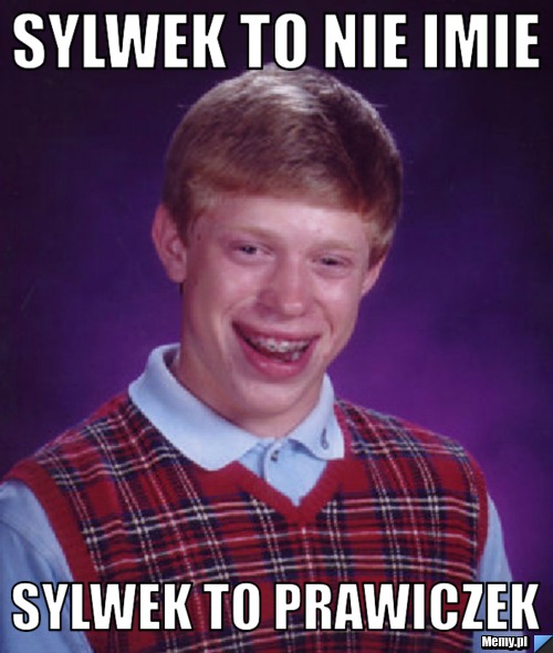 Sylwek to nie imie sylwek to prawiczek