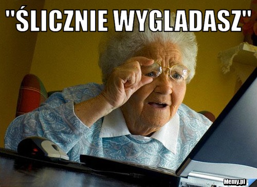 "Ślicznie wygladasz" 