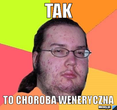 Tak  to choroba weneryczna